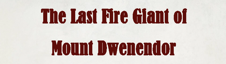 The Last Fire Giant of Mount Dwenendor Title